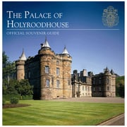 The Palace of Holyroodhouse: Official Souvenir Guide