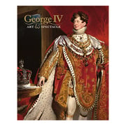 George IV: Art & Spectacle - book cover